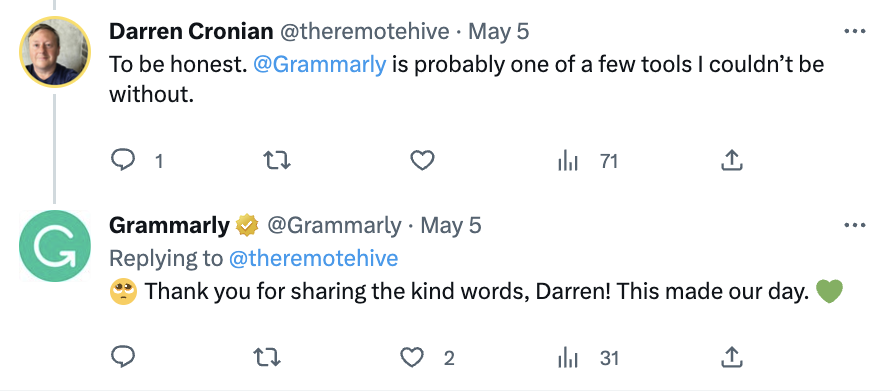 A screenshot of a Tweet that says, "to be honest, Grammarly is probably one of the few tools I couldn't be without." Grammarly responds, "Thank you for sharing the kind words, Darren! This made our day!" 
