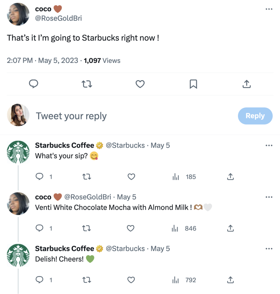 A screenshot of a Twitter conversation between Starbucks and a customer. The customer Tweets, "That's it I'm going to Starbucks right now!" and the brand responds "What's your sip?"